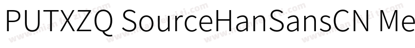 PUTXZQ SourceHanSansCN Medium字体转换